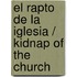 El Rapto de La Iglesia / Kidnap of the Church