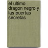 El Ultimo Dragon Negro y Las Puertas Secretas door Mirta Echeverria
