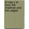 El cojo y el loco/ The Madman and the Cripple door Jaime Bayly
