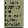 El lado positivo del fracaso/ Failing Forward door John C. Maxwell
