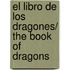 El libro de los dragones/ The Book of Dragons