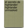 El secreto de Highlander/ Highlander Unmasked door Monica McCarty