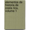 Elementos de Historia de Costa Rica, Volume 1 door Anonymous Anonymous