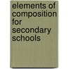 Elements Of Composition For Secondary Schools door John Baker Opdycke
