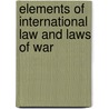 Elements Of International Law And Laws Of War door Henry Wager Halleck