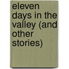 Eleven Days In The Valley (And Other Stories) by William M. Svensen