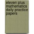 Eleven Plus Mathematics Daily Practice Papers