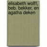 Elisabeth Wolff, Beb. Bekker, En Agatha Deken door Hendrik Frijlink