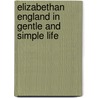 Elizabethan England in Gentle and Simple Life door William Covell