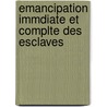 Emancipation Immdiate Et Complte Des Esclaves door Guillaume-Adam De Flice