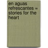 En Aguas Refrescantes = Stories for the Heart by Alice Gray