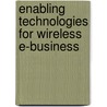 Enabling Technologies for Wireless E-Business door Weidong Kou