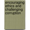 Encouraging Ethics and Challenging Corruption door Noel Preston