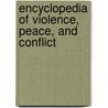 Encyclopedia Of Violence, Peace, And Conflict door Lester R. Kurtz