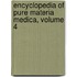 Encyclopedia of Pure Materia Medica, Volume 4