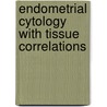 Endometrial Cytology with Tissue Correlations door Stanley J. Robboy