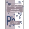Engineering Aspects Of Metal-Waste Management by I.K. Iskandar