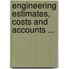 Engineering Estimates, Costs and Accounts ... door Alfred John Liversedge