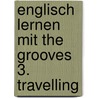 Englisch lernen mit The Grooves 3. Travelling door Onbekend