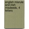 English Misrule And Irish Misdeeds, 4 Letters door Aubrey De Vere