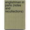 Englishman in Paris (Notes and Recollections) by Albert Dresden Vandam