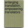 Enlarging Translation, Empowering Translators door Maria Tymoczko