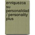 Enriquezca su personalidad / Personality Plus