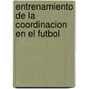 Entrenamiento de La Coordinacion En El Futbol by Peter Schreiner