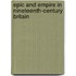 Epic And Empire In Nineteenth-Century Britain