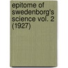 Epitome Of Swedenborg's Science Vol. 2 (1927) door Frank W. Very
