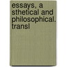 Essays, A Sthetical And Philosophical. Transl by Johann Christoph Friedrich Von Schiller