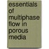 Essentials of Multiphase Flow in Porous Media