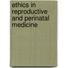 Ethics In Reproductive And Perinatal Medicine door Carson Strong