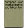 European Union Internal Market and Labour Law door M. de Vos