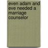 Even Adam And Eve Needed A Marriage Counselor door M.D. Gary