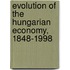 Evolution Of The Hungarian Economy, 1848-1998