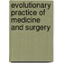 Evolutionary Practice of Medicine and Surgery