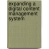 Expanding a Digital Content Management System by Magan H. Arthur