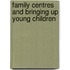 Family Centres And Bringing Up Young Children