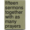 Fifteen Sermons Together With As Many Prayers by George Washington Quinby
