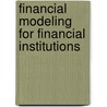 Financial Modeling for Financial Institutions by Thomas A. Ho