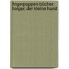 Fingerpuppen-Bücher: Holger, der kleine Hund door Anna Taube