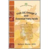 Fish Oil, Omega-3s, and Essential Fatty Acids door Barbara Wexler