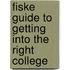 Fiske Guide to Getting into the Right College