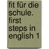 Fit für die Schule. First steps in English 1