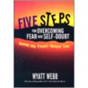 Five Steps For Overcoming Fear And Self-Doubt door Wyatt Webb