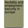 Flexibility And Employment Security In Europe by Muffels R