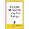 Folklore Of Scottish Lochs And Springs (1893) door James M. Macinlay