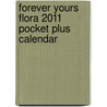 Forever Yours Flora 2011 Pocket Plus Calendar by Unknown