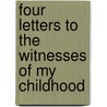 Four Letters To The Witnesses Of My Childhood by Helena Ganor